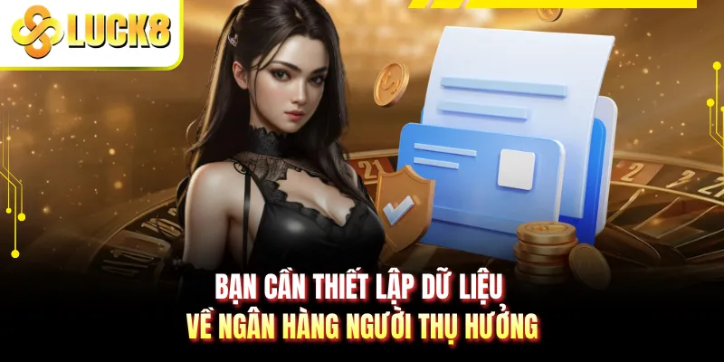 Bạn cần thiết lập dữ liệu về ngân hàng người thụ hưởng