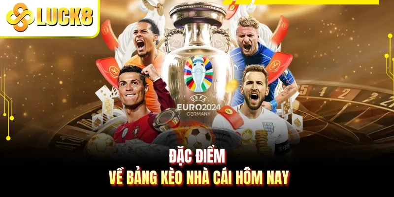 Đặc điểm về bảng kèo nhà cái hôm nay