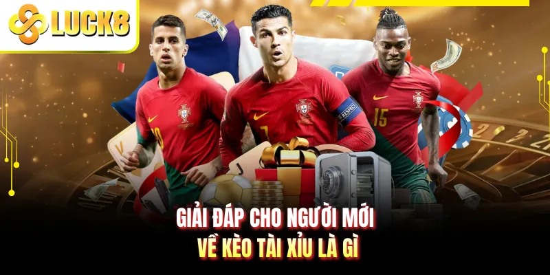Giải đáp cho người mới về kèo tài xỉu là gì