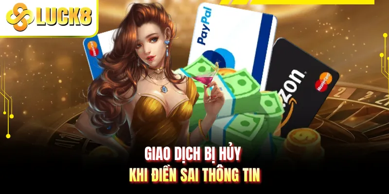 Giao dịch bị hủy khi điền sai thông tin