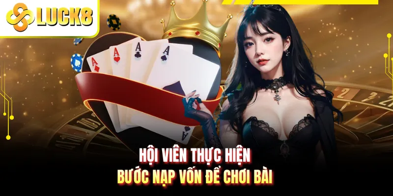 Hội viên thực hiện bước nạp vốn để chơi bài