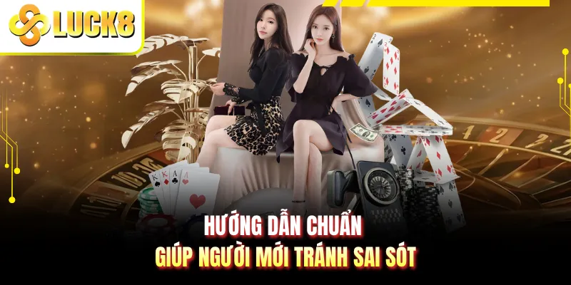 Hướng dẫn chuẩn giúp người mới tránh sai sót
