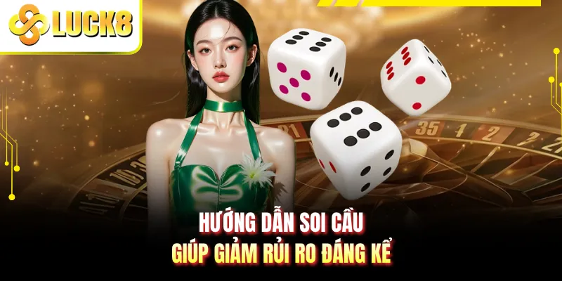 Hướng dẫn soi cầu giúp giảm rủi ro đáng kể