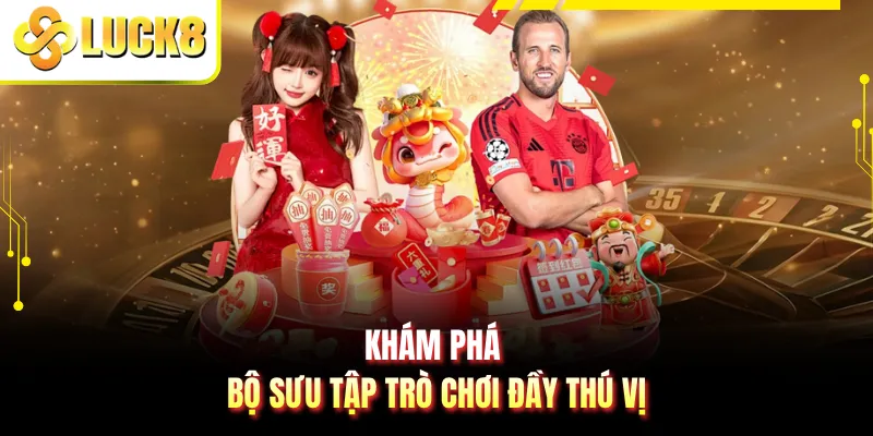 Khám phá bộ sưu tập trò chơi đầy thú vị
