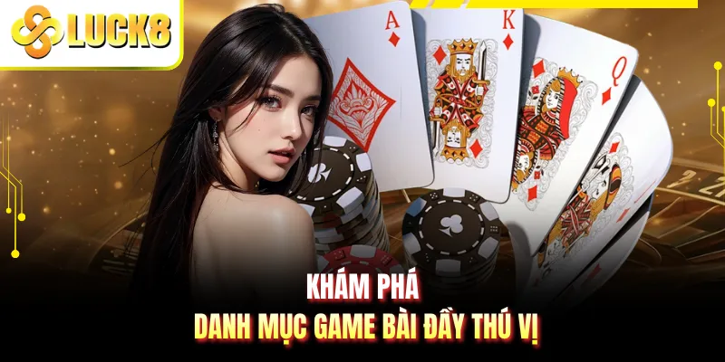 Khám phá danh mục game bài đầy thú vị