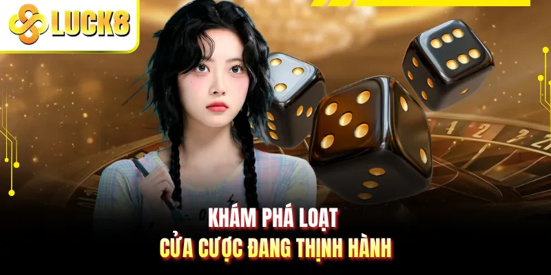 Khám phá loạt cửa cược đang thịnh hành
