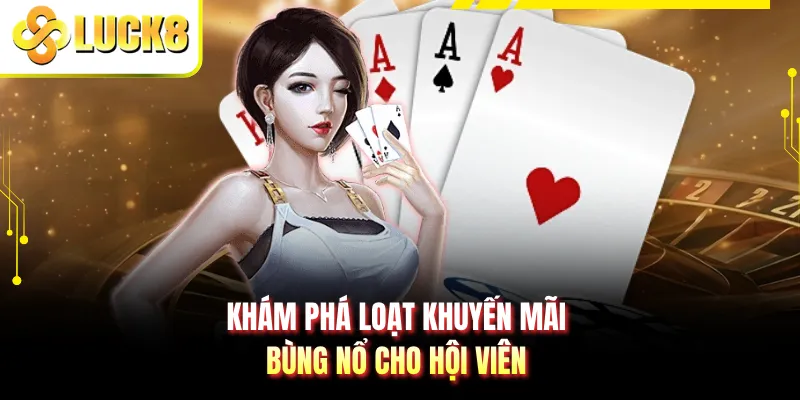 Khám phá loạt khuyến mãi bùng nổ cho hội viên