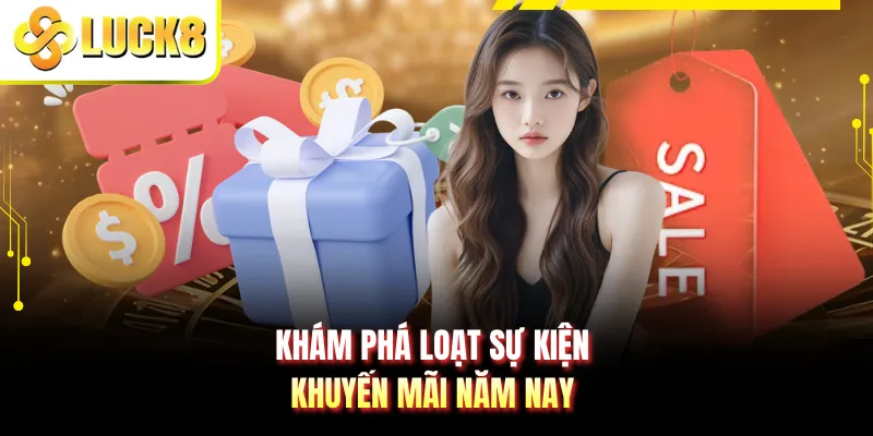 Khám phá loạt sự kiện khuyến mãi năm nay