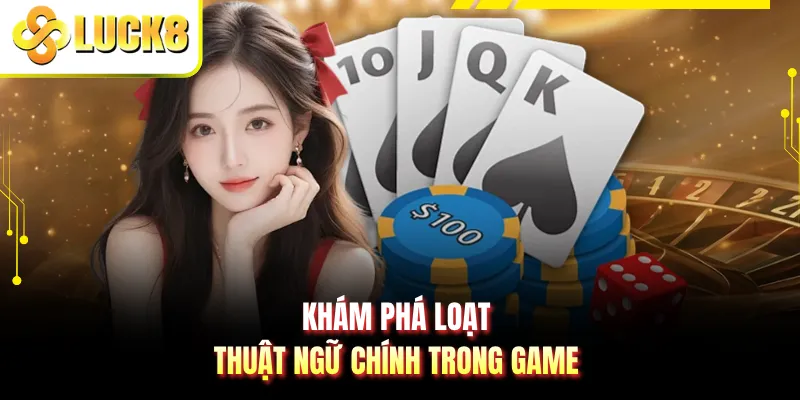 Khám phá loạt thuật ngữ chính trong game