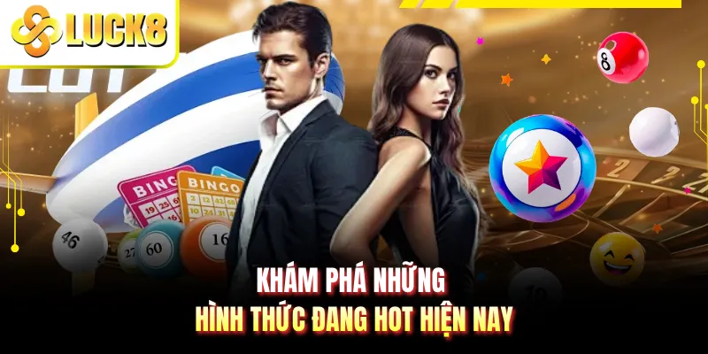 Khám phá những hình thức đang hot hiện nay