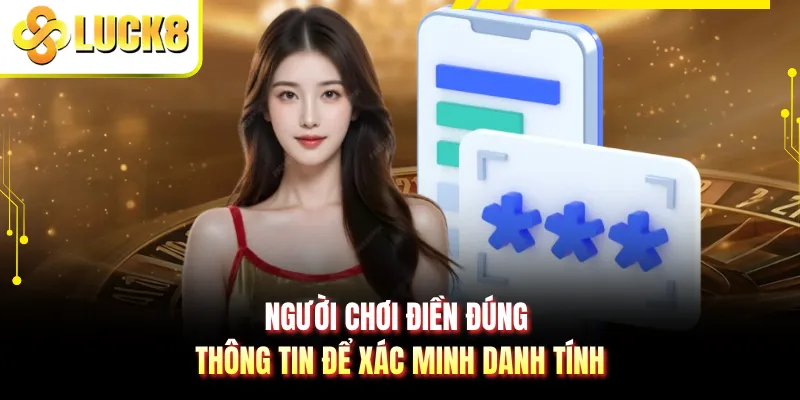Người chơi điền đúng thông tin để xác minh danh tính