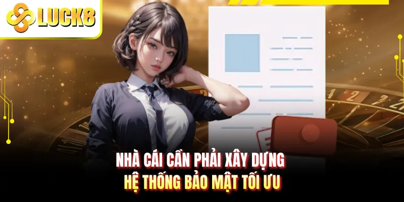 Nhà cái cần phải xây dựng hệ thống bảo mật tối ưu