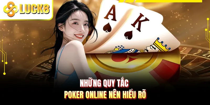 Những quy tắc poker online nên hiểu rõ