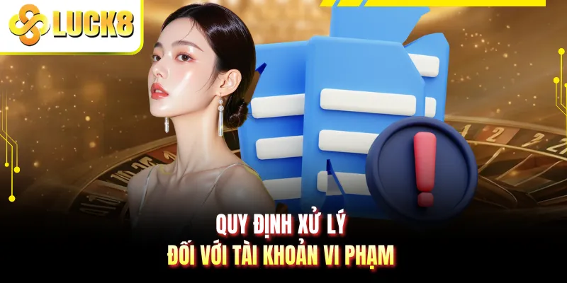 Quy định xử lý đối với tài khoản vi phạm