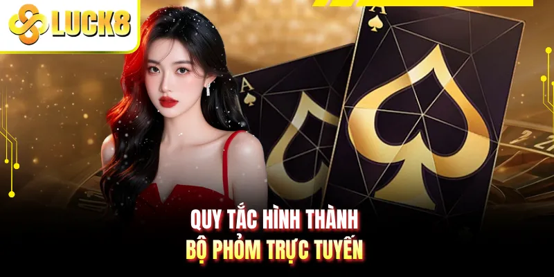 Quy tắc hình thành bộ Phỏm trực tuyến