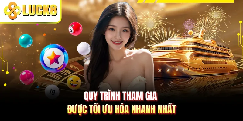 Quy trình tham gia được tối ưu hóa nhanh nhất
