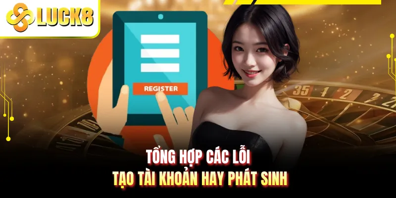 Tổng hợp các lỗi tạo tài khoản hay phát sinh