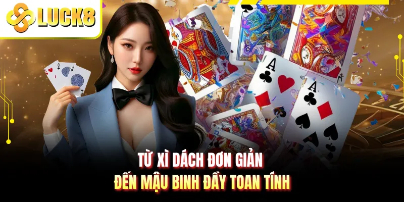 Từ xì dách đơn giản đến mậu binh đầy toan tính